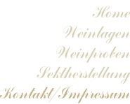 Home Weinlagen Weinproben Sektherstellung Kontakt/Impressum